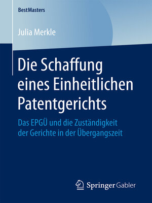 cover image of Die Schaffung eines Einheitlichen Patentgerichts